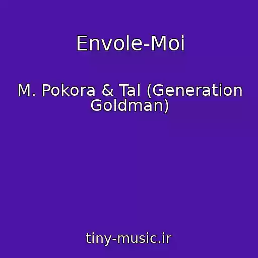 کاور آهنگ Envole-Moi از M. Pokora & Tal (Generation Goldman)