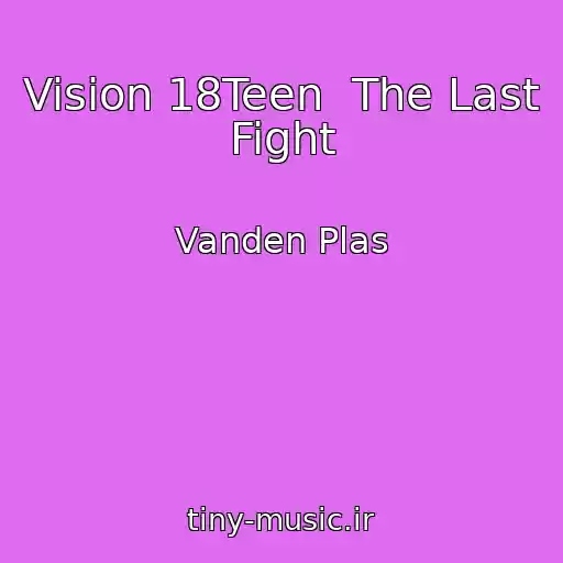 کاور آهنگ Vision 18Teen  The Last Fight از Vanden Plas
