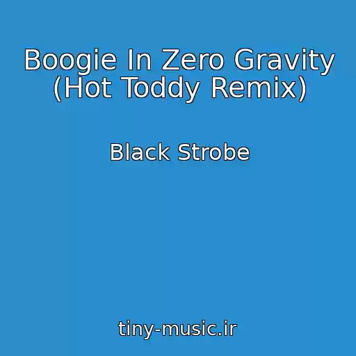 کاور آهنگ Boogie In Zero Gravity (Hot Toddy Remix) از Black Strobe
