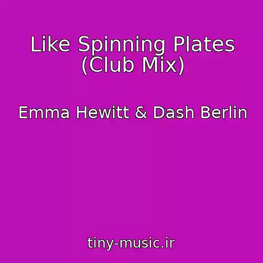 کاور آهنگ Like Spinning Plates (Club Mix) از Emma Hewitt & Dash Berlin