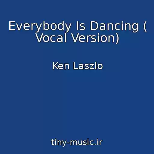 کاور آهنگ Everybody Is Dancing ( Vocal Version) از Ken Laszlo