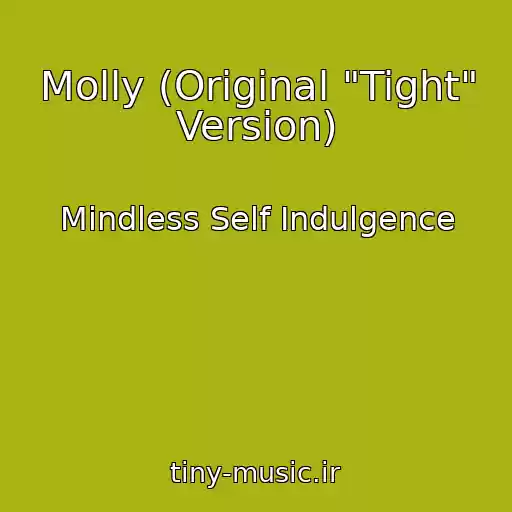 کاور آهنگ Molly (Original "Tight" Version) از Mindless Self Indulgence