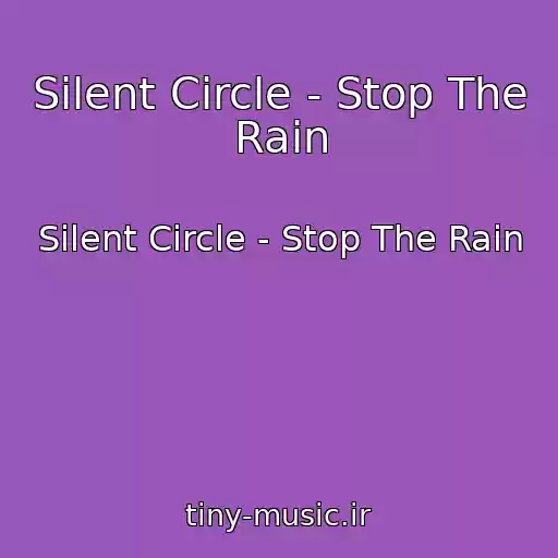 کاور آهنگ Silent Circle - Stop The Rain از Silent Circle - Stop The Rain
