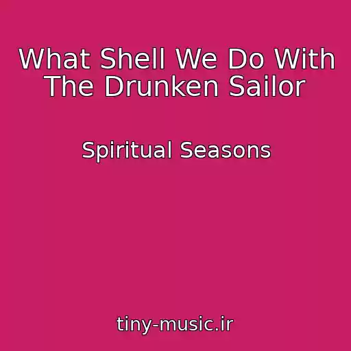 کاور آهنگ What Shell We Do With The Drunken Sailor از Spiritual Seasons
