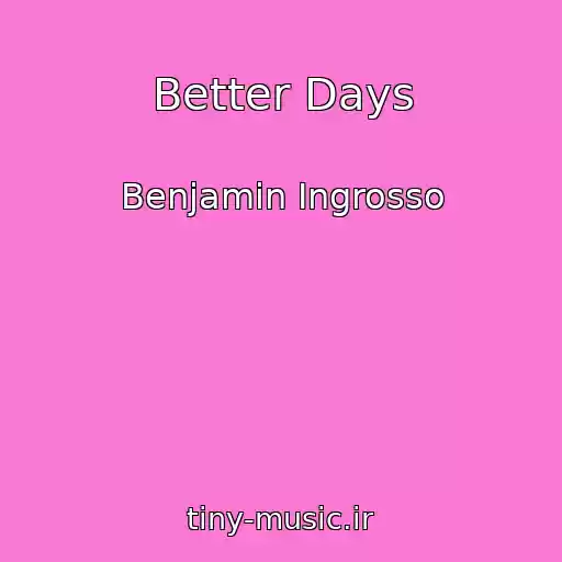 کاور آهنگ Better Days از Benjamin Ingrosso