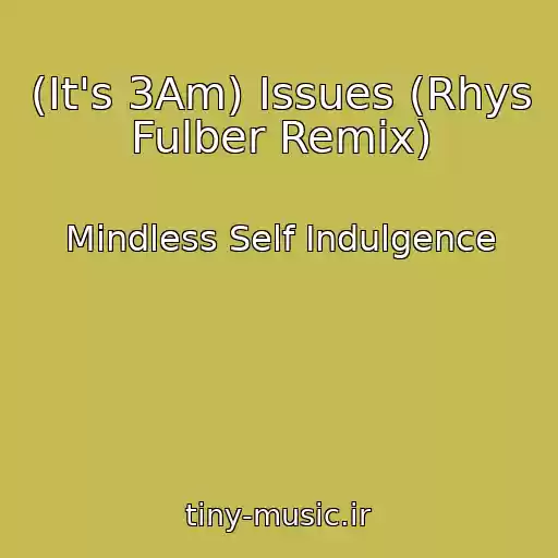 کاور آهنگ (It's 3Am) Issues (Rhys Fulber Remix) از Mindless Self Indulgence