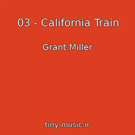کاور آهنگ 03 - California Train از Grant Miller