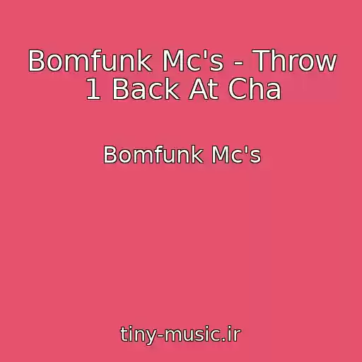 کاور آهنگ Bomfunk Mc's - Throw 1 Back At Cha از Bomfunk Mc's