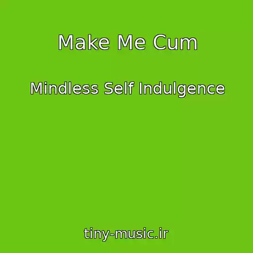 کاور آهنگ Make Me Cum از Mindless Self Indulgence