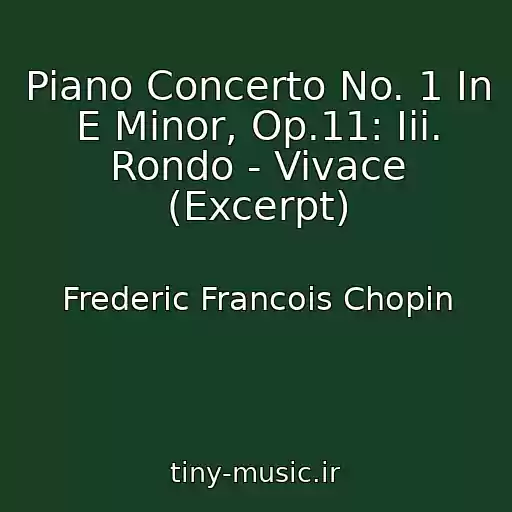 کاور آهنگ Piano Concerto No. 1 In E Minor, Op.11: Iii. Rondo - Vivace (Excerpt) از Frederic Francois Chopin