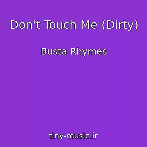 کاور آهنگ Don't Touch Me (Dirty) از Busta Rhymes