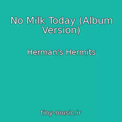 کاور آهنگ No Milk Today (Album Version) از Herman's Hermits