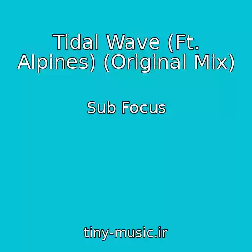 کاور آهنگ Tidal Wave (Ft. Alpines) (Original Mix) از Sub Focus