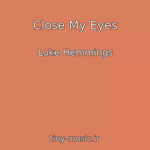 کاور آهنگ Close My Eyes از Luke Hemmings