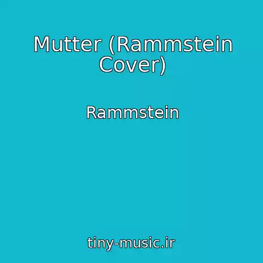 کاور آهنگ Mutter (Rammstein Cover) از Rammstein