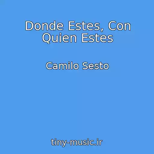کاور آهنگ Donde Estes, Con Quien Estes از Camilo Sesto
