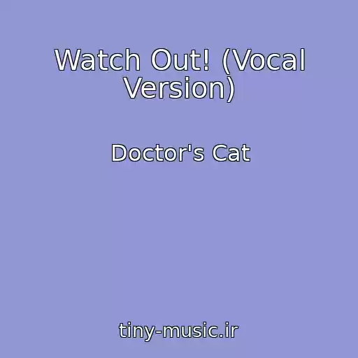 کاور آهنگ Watch Out! (Vocal Version) از Doctor's Cat