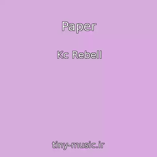 کاور آهنگ Paper از Kc Rebell