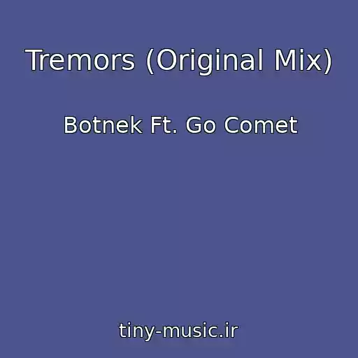 کاور آهنگ Tremors (Original Mix) از Botnek Ft. Go Comet