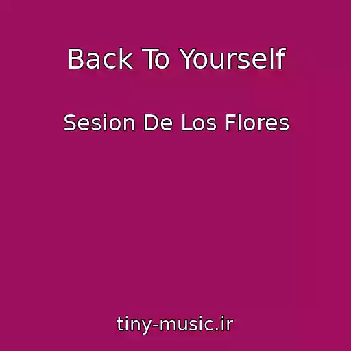 کاور آهنگ Back To Yourself از Sesion De Los Flores