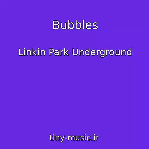 کاور آهنگ Bubbles از Linkin Park Underground