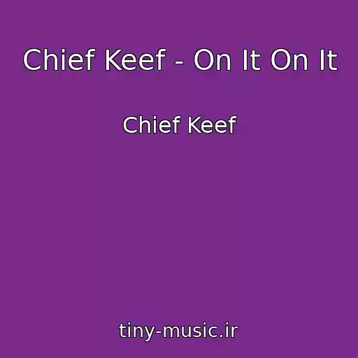 کاور آهنگ Chief Keef - On It On It از Chief Keef