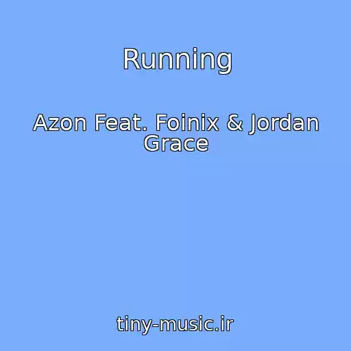 کاور آهنگ Running از Azon Feat. Foinix & Jordan Grace