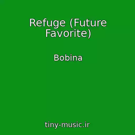 کاور آهنگ Refuge (Future Favorite) از Bobina