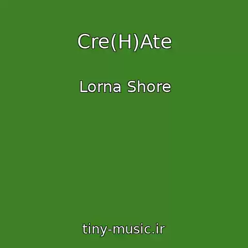 کاور آهنگ Cre(H)Ate از Lorna Shore