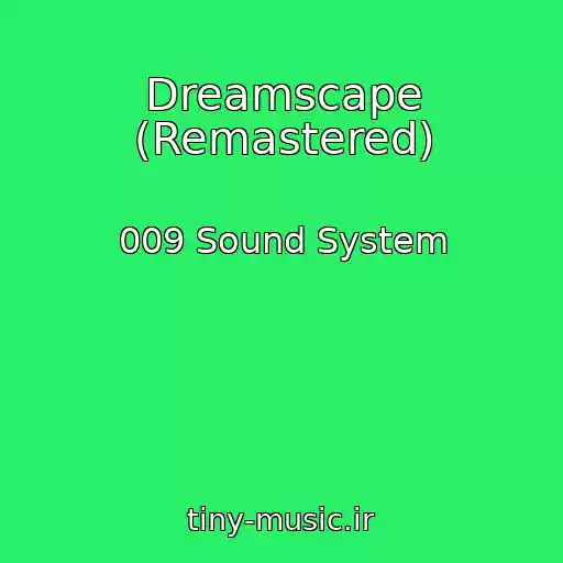 کاور آهنگ Dreamscape (Remastered) از 009 Sound System