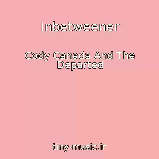 کاور آهنگ Inbetweener از Cody Canada And The Departed