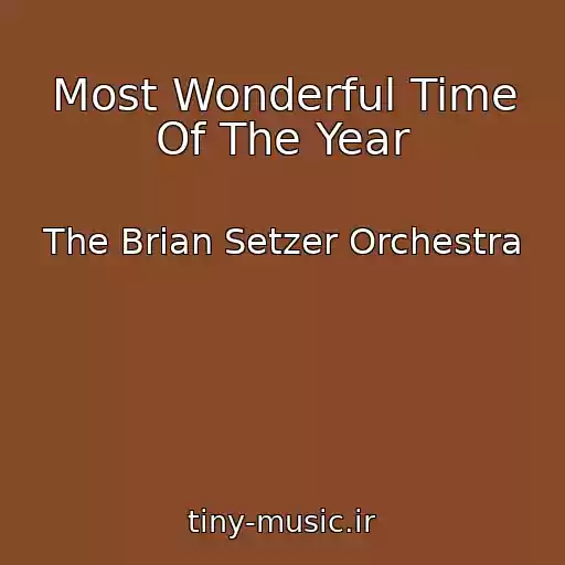 کاور آهنگ Most Wonderful Time Of The Year از The Brian Setzer Orchestra