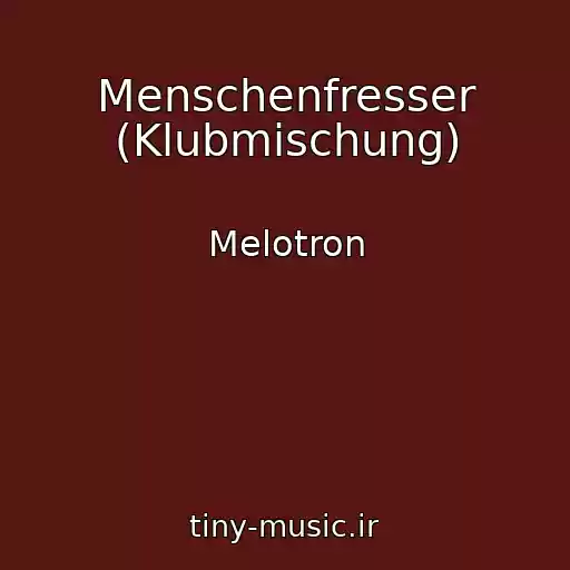 کاور آهنگ Menschenfresser (Klubmischung) از Melotron