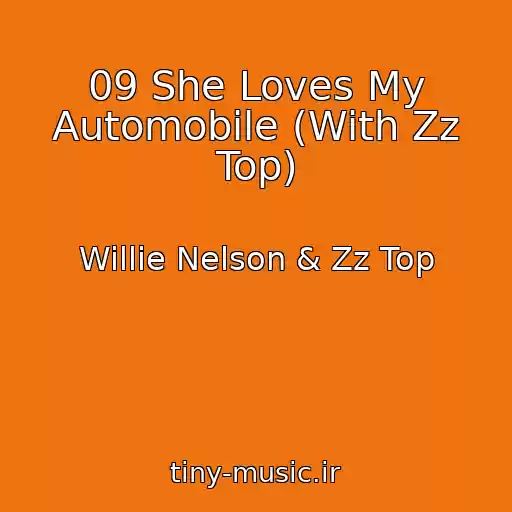 کاور آهنگ 09 She Loves My Automobile (With Zz Top) از Willie Nelson & Zz Top