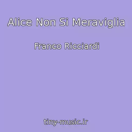 کاور آهنگ Alice Non Si Meraviglia از Franco Ricciardi