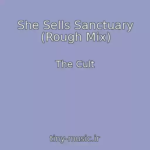 کاور آهنگ She Sells Sanctuary (Rough Mix) از The Cult