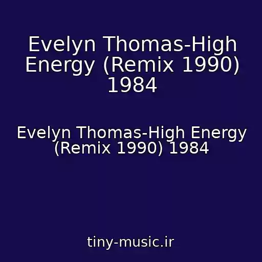 کاور آهنگ Evelyn Thomas-High Energy (Remix 1990) 1984 از Evelyn Thomas-High Energy (Remix 1990) 1984