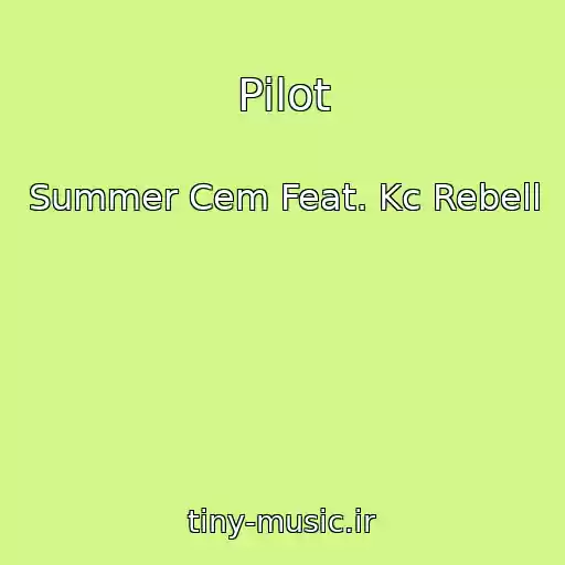 کاور آهنگ Pilot از Summer Cem Feat. Kc Rebell