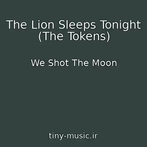 کاور آهنگ The Lion Sleeps Tonight (The Tokens) از We Shot The Moon