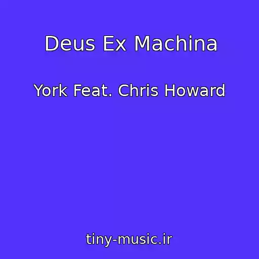 کاور آهنگ Deus Ex Machina از York Feat. Chris Howard