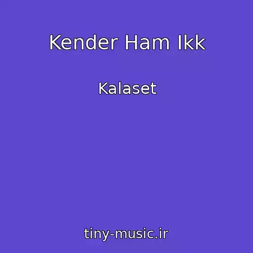 کاور آهنگ Kender Ham Ikk از Kalaset