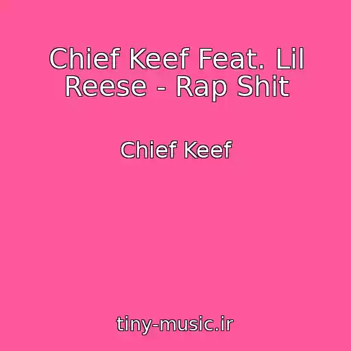 کاور آهنگ Chief Keef Feat. Lil Reese - Rap Shit از Chief Keef