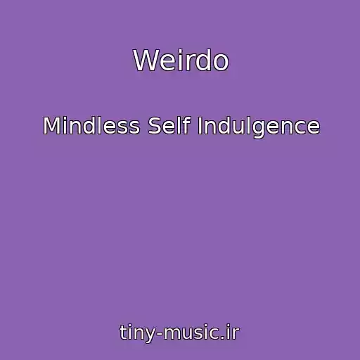کاور آهنگ Weirdo از Mindless Self Indulgence
