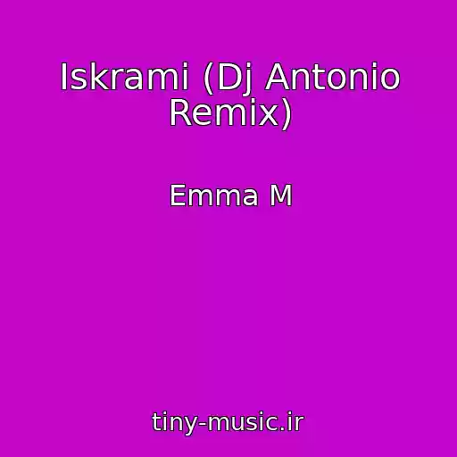 کاور آهنگ Iskrami (Dj Antonio Remix) از Emma M