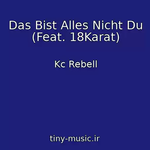 کاور آهنگ Das Bist Alles Nicht Du (Feat. 18Karat) از Kc Rebell