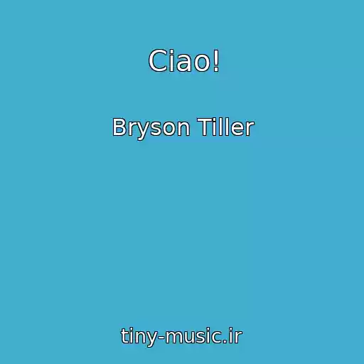 کاور آهنگ Ciao! از Bryson Tiller