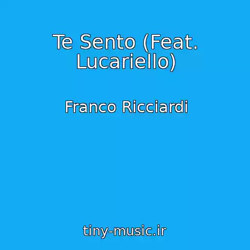 کاور آهنگ Te Sento (Feat. Lucariello) از Franco Ricciardi