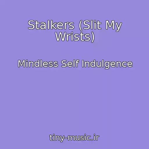 کاور آهنگ Stalkers (Slit My Wrists) از Mindless Self Indulgence