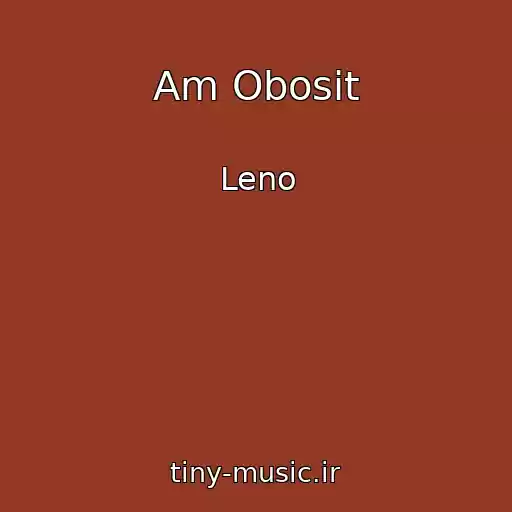 کاور آهنگ Am Obosit از Leno