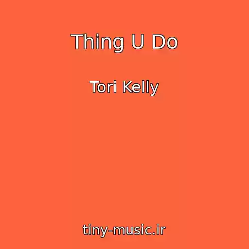 کاور آهنگ Thing U Do از Tori Kelly